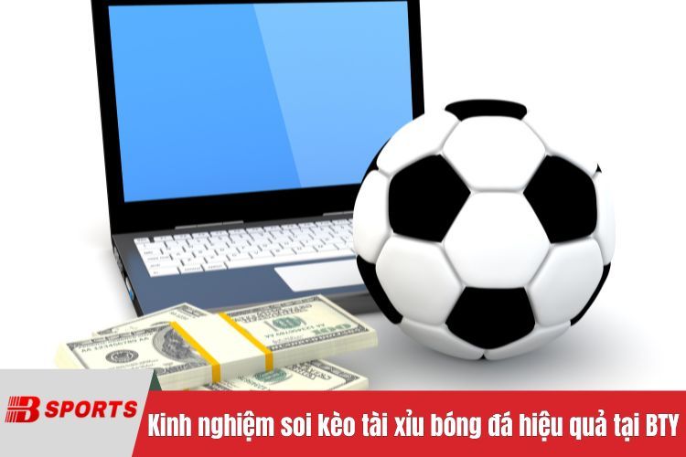 Kinh nghiệm soi kèo tài xỉu bóng đá hiệu quả tại BTY6136