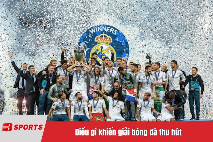 Điều gì khiến giải bóng đá thu hút