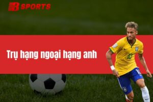 Trụ Hạng Ngoại Hạng Anh - Cuộc Chiến Sinh Tồn Căng Thẳng