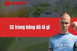 SS Trong Bóng Đá Là Gì - Tác Dụng Của SS Cá Cược Thể Thao